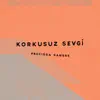 Preciosa Sangre - Korkusuz Sevgi - Single